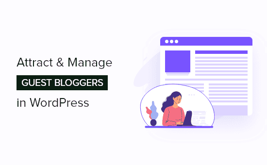 Cover image for How to Effectively Attract and Manage Guest Bloggers in WordPress