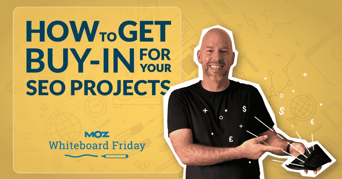 Cover image for How to Get Buy-In for Your SEO Projects — Whiteboard Friday