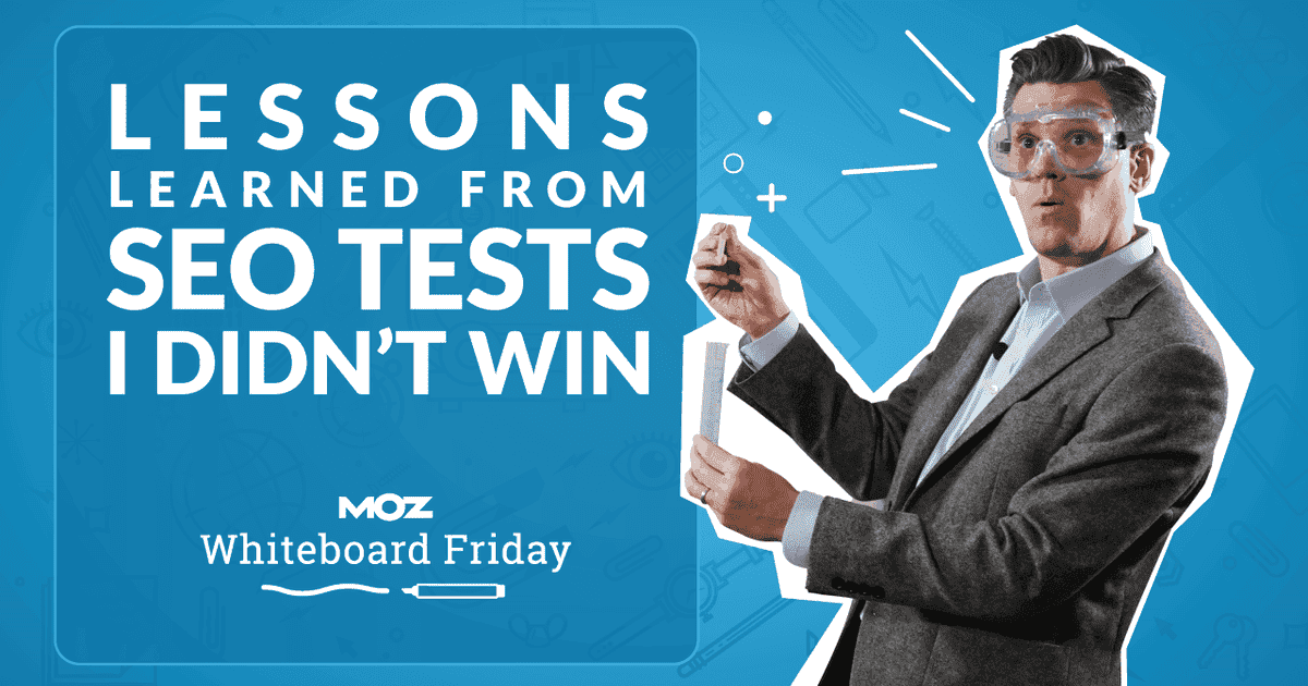 Cover image for Lessons Learned from SEO Tests that Didn't "Win" – Whiteboard Friday