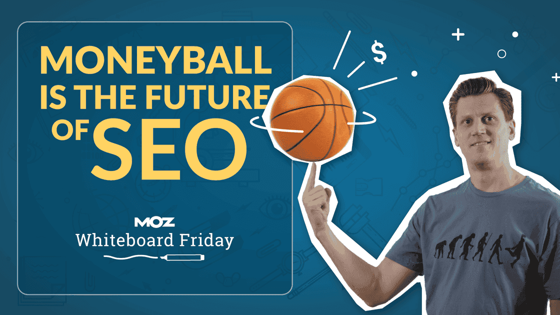 Cover image for Moneyball is the Future of SEO — Whiteboard Friday
