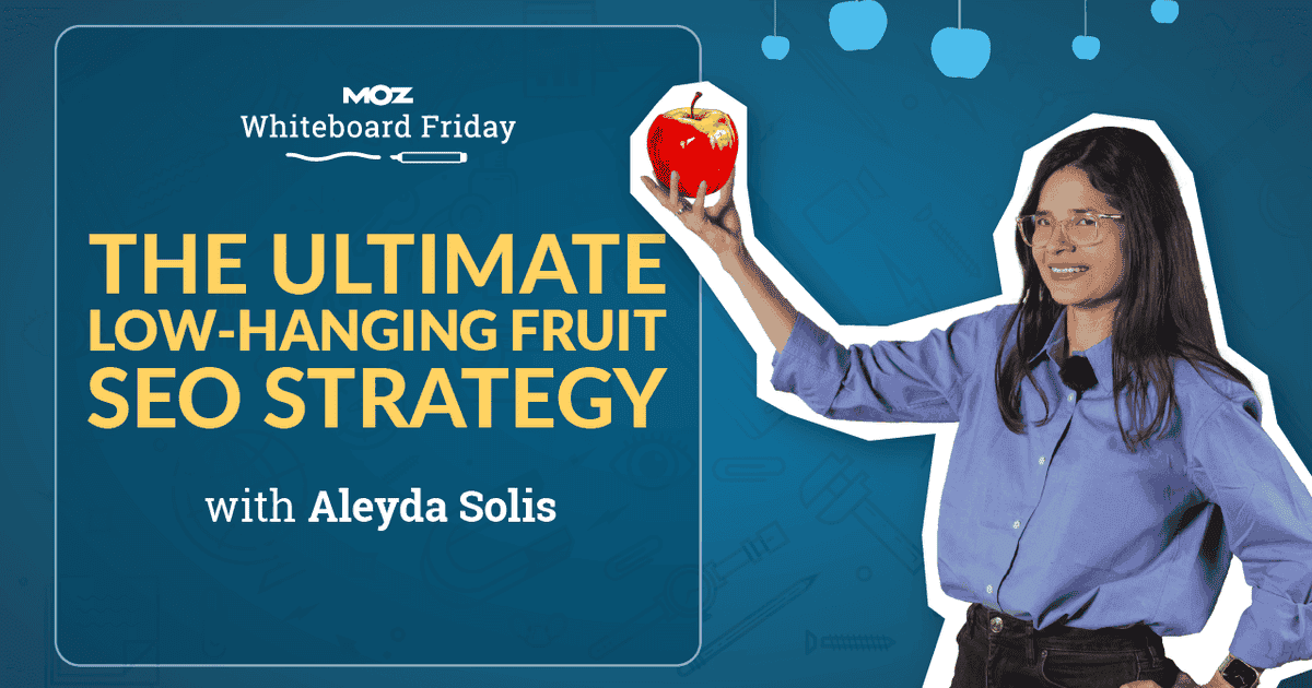 Cover image for The Ultimate Low-Hanging Fruit SEO Strategy — Whiteboard Friday