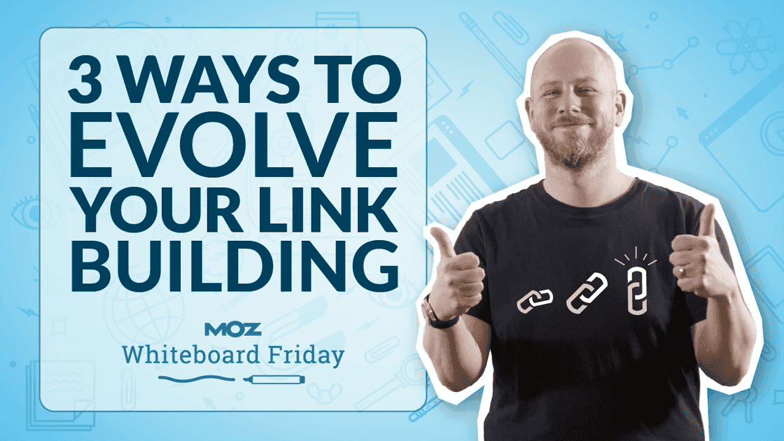 Cover image for Three Ways to Evolve Your Link Building in 2023 — Whiteboard Friday