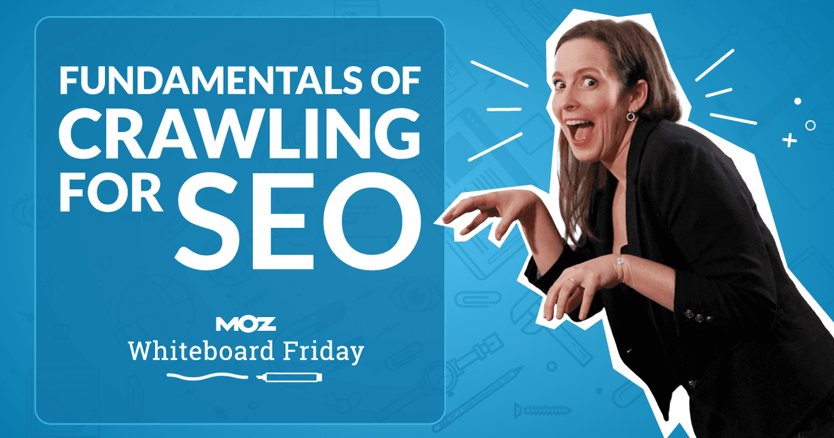The Fundamentals of Crawling for SEO – Whiteboard Friday